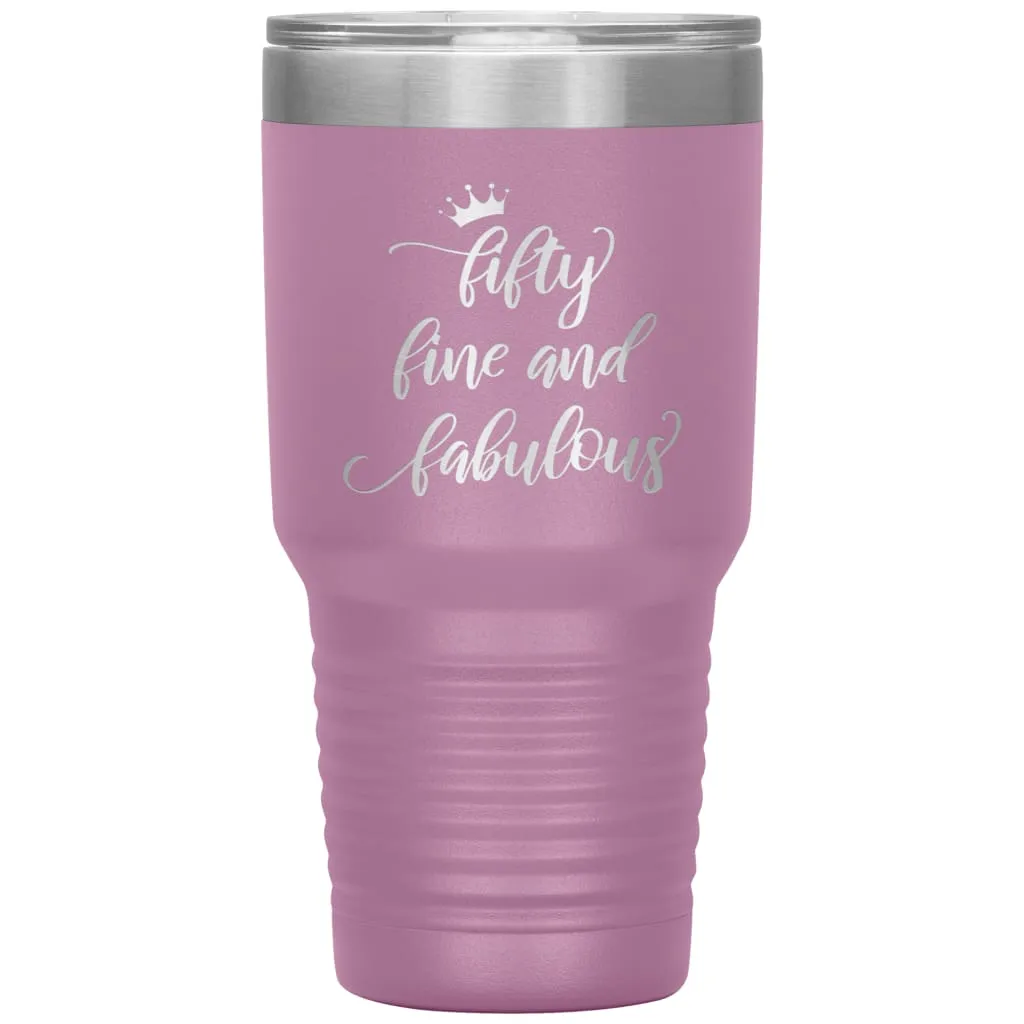 50th Birthday for Women Fifty Fine And Fabulous Laser Etched 30oz Stainless Steel Tumbler