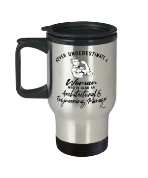 Architectural Engineering Manager Travel Mug Never Underestimate A Woman Who Is Also An Architectural Engineering Manager 14oz Stainless Steel