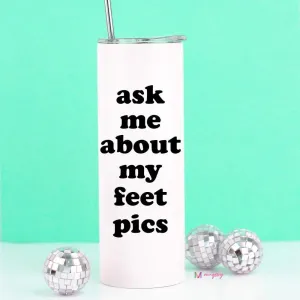 Ask Me About My Feet Pics Tall Travel Cup