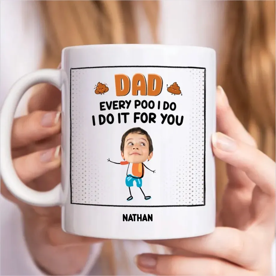 Family - Custom Photo Dad Every Poo I Do - Personalized Mug